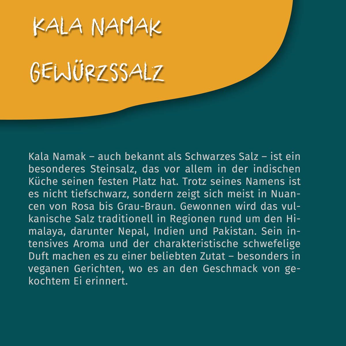 Texttafel mit Beschreibung zu Kala Namak Salz, Herkunft und Verwendung, aufgeteilt in gelben und petrolfarbenen Hintergrund.