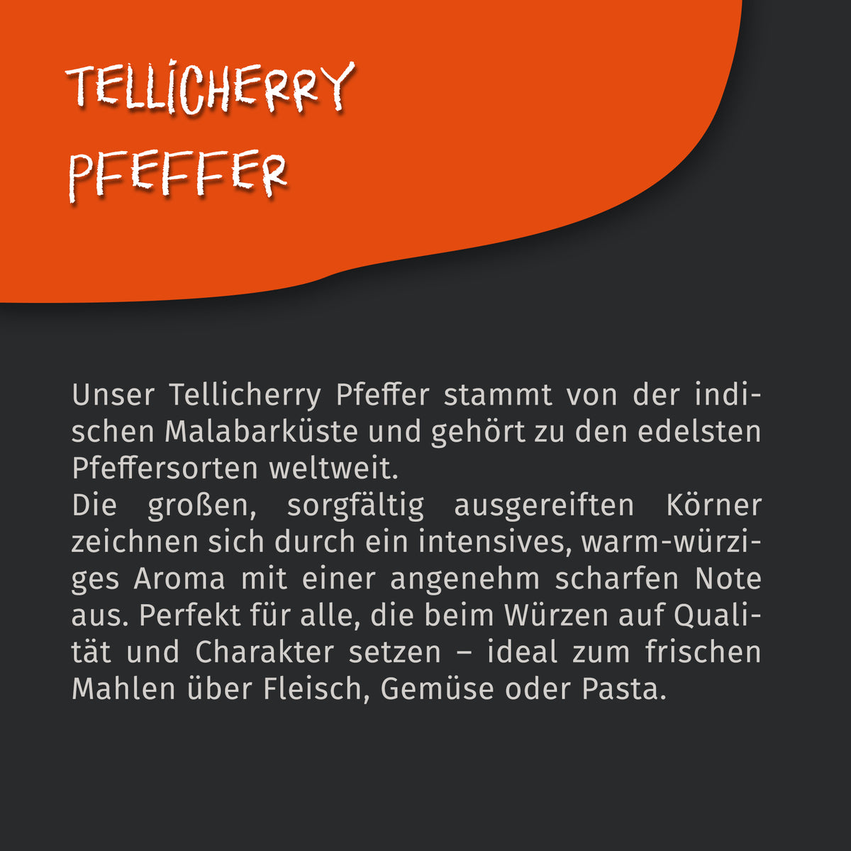 Textbeschreibung zu Tasty Pott Tellicherry Pfeffer schwarz, ganze Körner, mit Informationen zur Herkunft und Verwendung des Gewürzes.