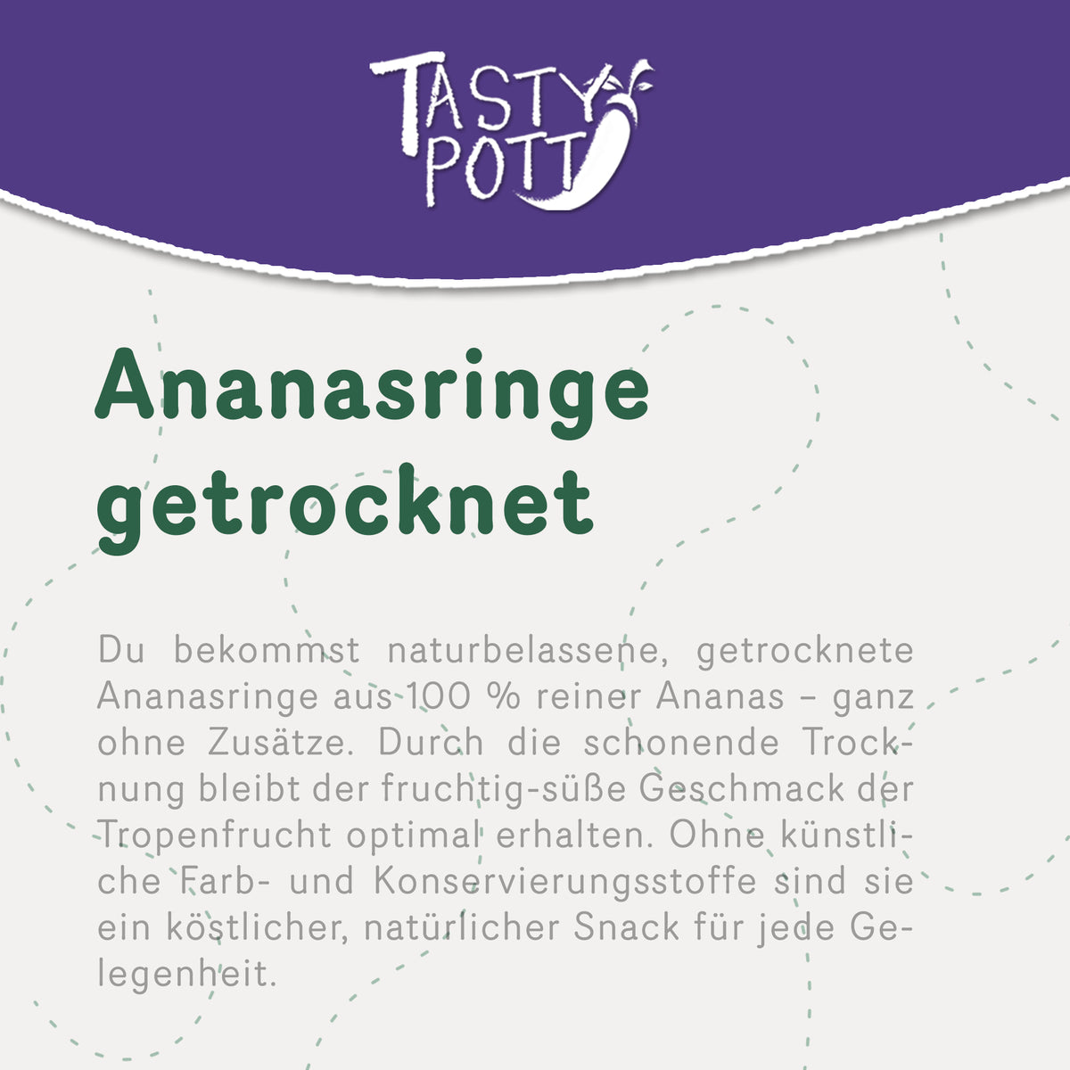 Tasty Pott getrocknete Ananasringe - im Beutel — Abbildung 2