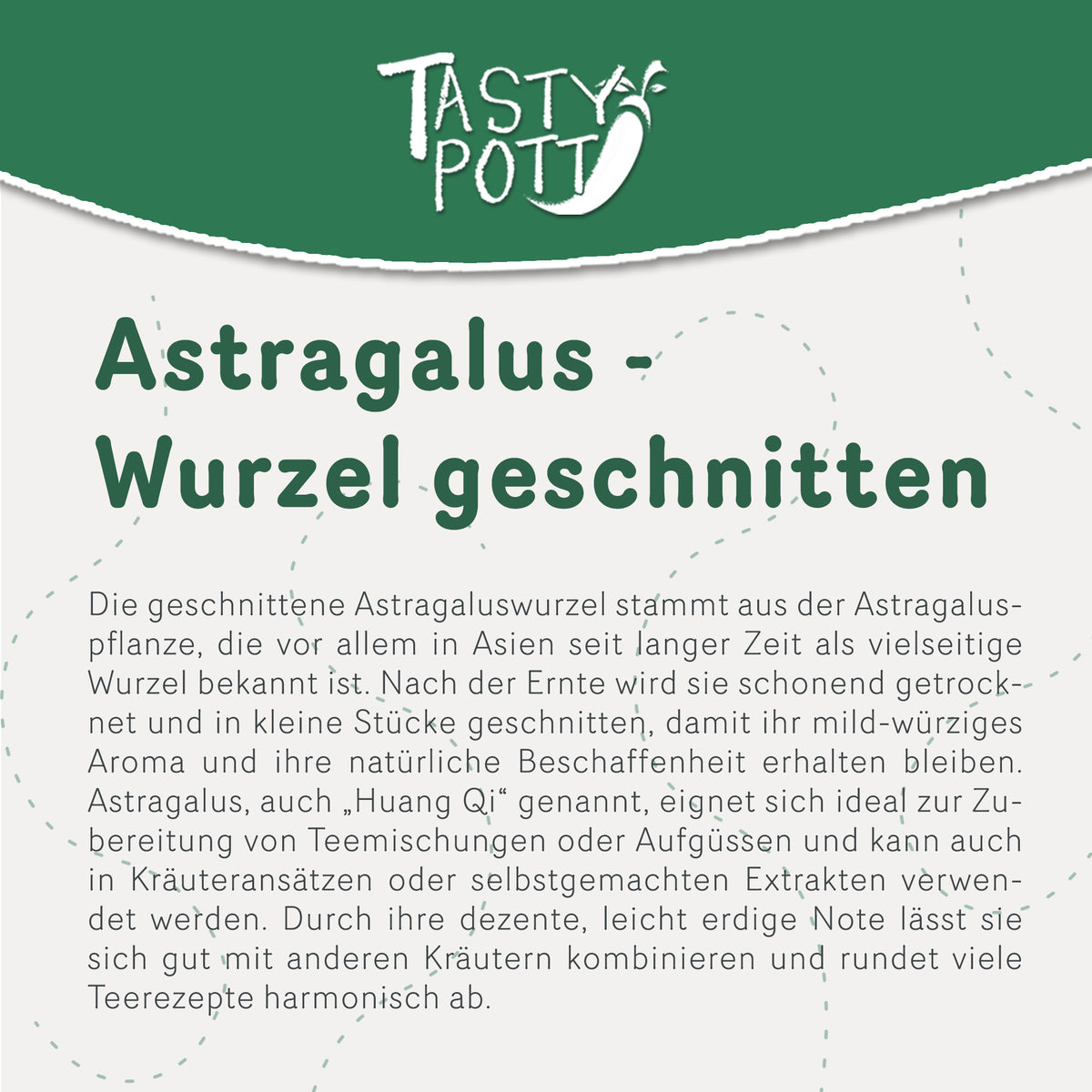 Detailansicht eines Infotextes zu geschnittener Astragaluswurzel von Tasty Pott mit Beschreibung zur Herkunft und Verwendung der Tragantwurzel.