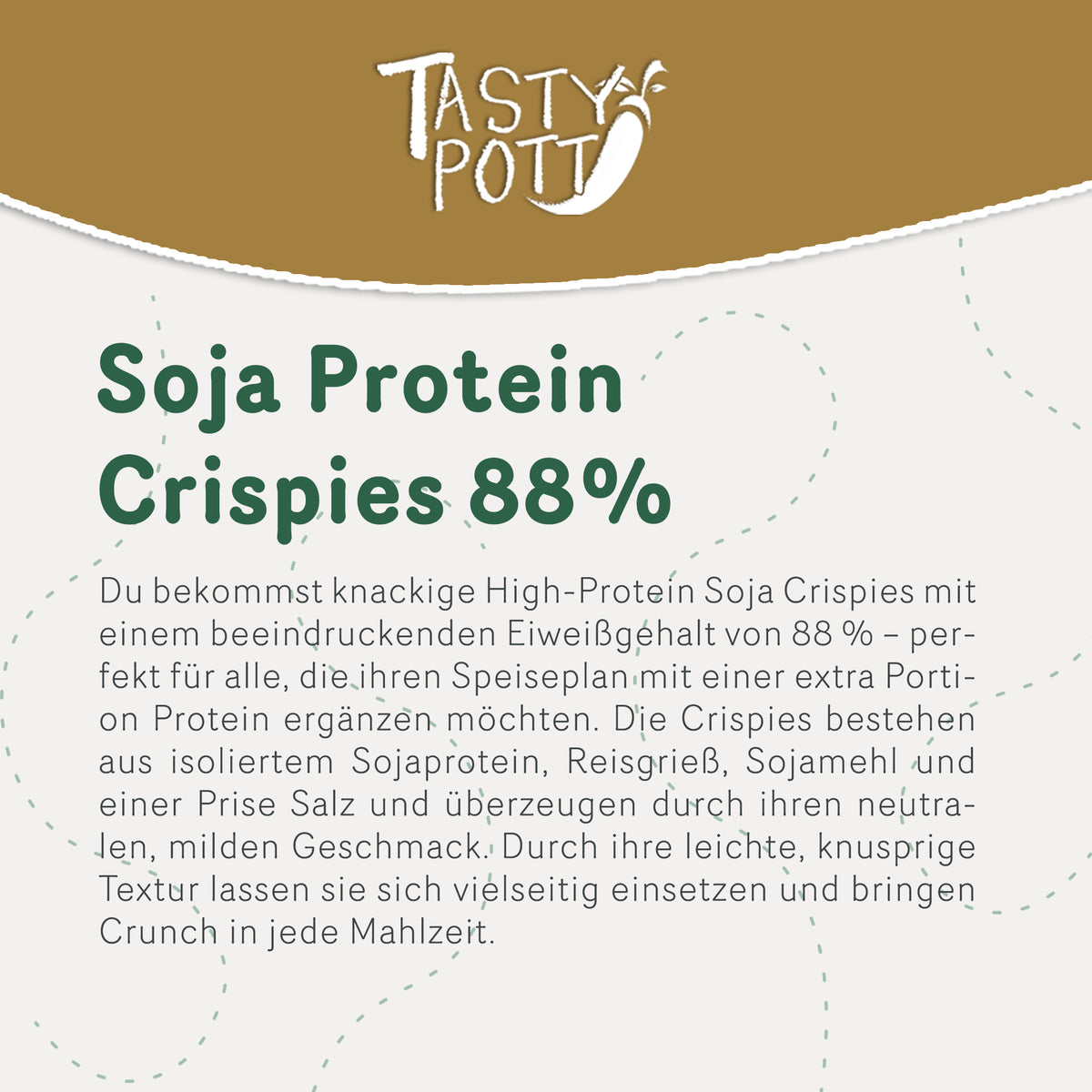 Tasty Pott High Protein Soja Crispies 88% Eiweiß - im Beutel — Abbildung 2