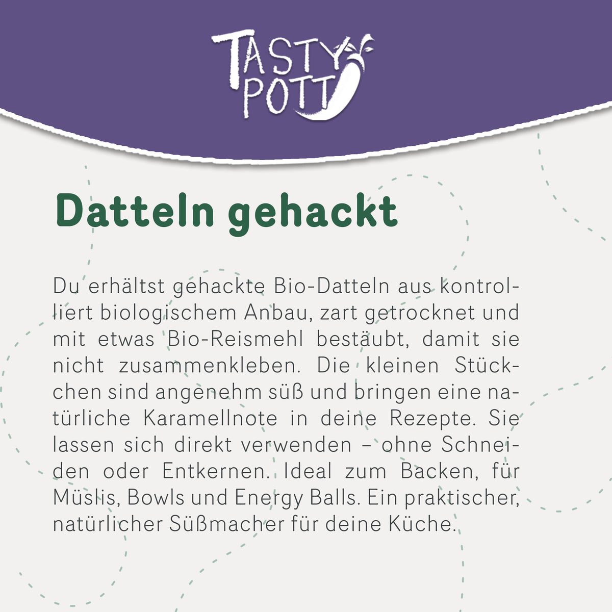 Tasty Pott Bio Datteln getrocknet & gehackt - 500g im Beutel — Abbildung 2