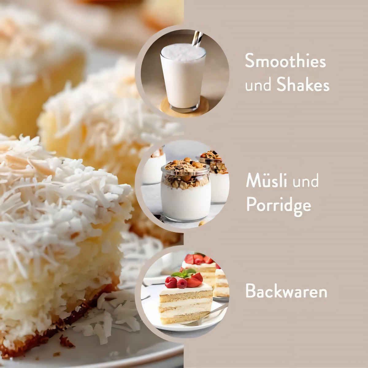 Kuchenstücke mit Kokosraspeln, daneben kleine Bilder mit Smoothie, Müsli und Torte, Text: für backen, Smoothies, Shakes, Müsli und Porridge mit Kokosmehl.