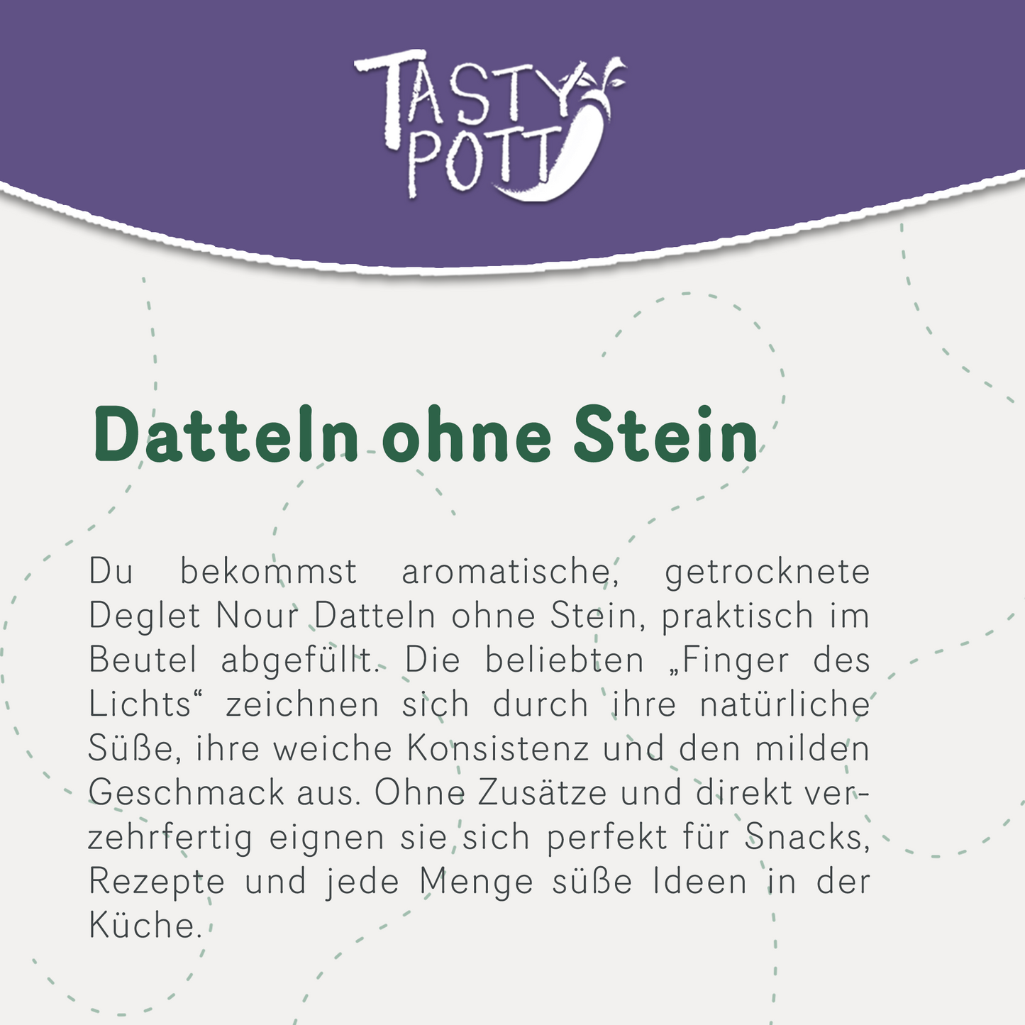 Tasty Pott Deglet Nour Datteln ohne Stein - getrocknet - im Beutel