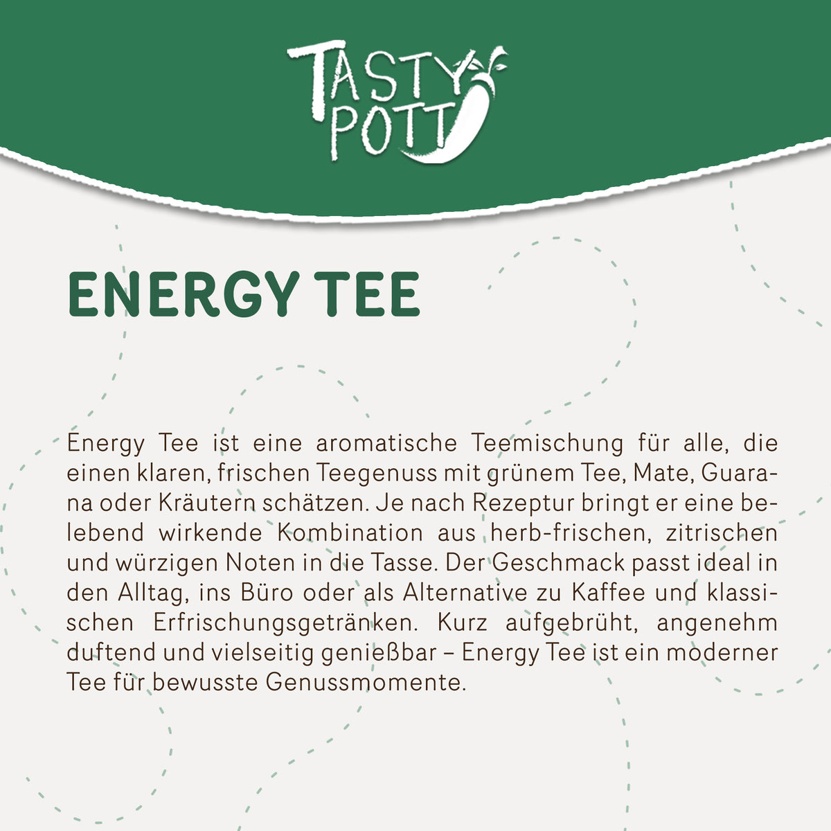 Infotafel mit Beschreibung des Energy Tee von Tasty Pott, Fokus auf aromatische Kräutertee-Mischung und bewussten Genuss.