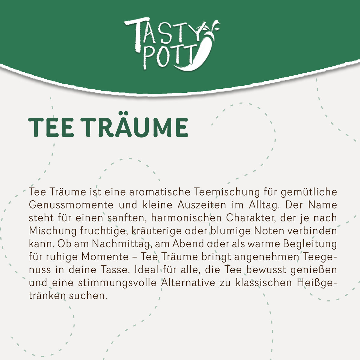 Detailansicht des Etiketts der Tee Träume Dose von Tasty Pott mit Produktbeschreibung auf grün-weißem Hintergrund.